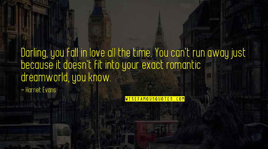 You Just Fall In Love Quotes By Harriet Evans: Darling, you fall in love all the time.