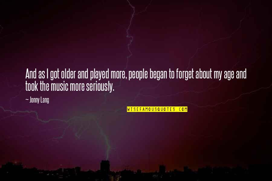 You Just Got Played Quotes By Jonny Lang: And as I got older and played more,