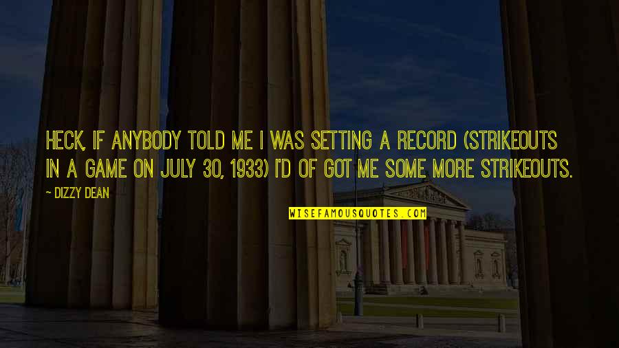 You Just Got Told Quotes By Dizzy Dean: Heck, if anybody told me I was setting