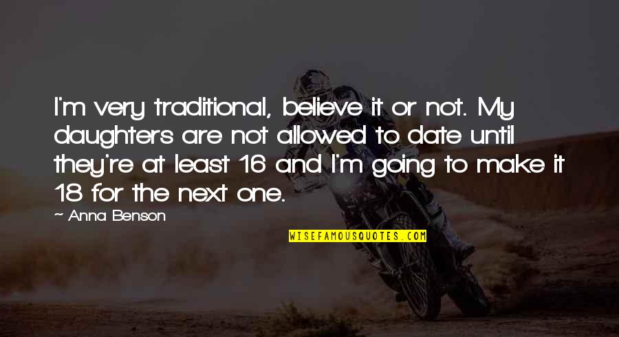 You Just Left And I Miss You Quotes By Anna Benson: I'm very traditional, believe it or not. My