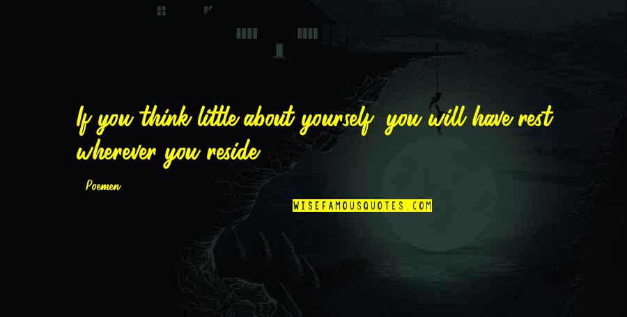 You Just Think About Yourself Quotes By Poemen: If you think little about yourself, you will