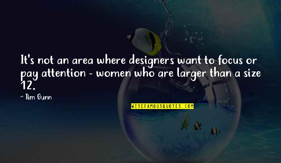 You Just Want Attention Quotes By Tim Gunn: It's not an area where designers want to