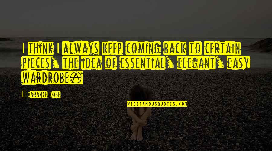 You Keep Coming Back Quotes By Garance Dore: I think I always keep coming back to You Keep Coming Back Quotes By Garance Dore: I think I always keep coming back to