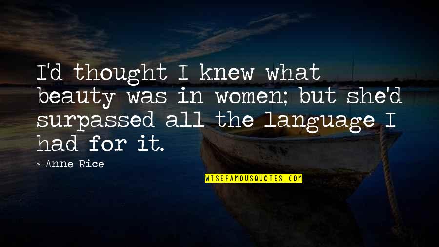 You Knew What You Had Quotes By Anne Rice: I'd thought I knew what beauty was in