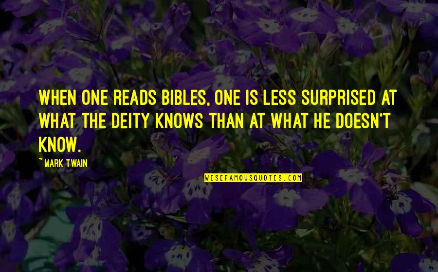 You Know He Is The One When Quotes By Mark Twain: When one reads Bibles, one is less surprised