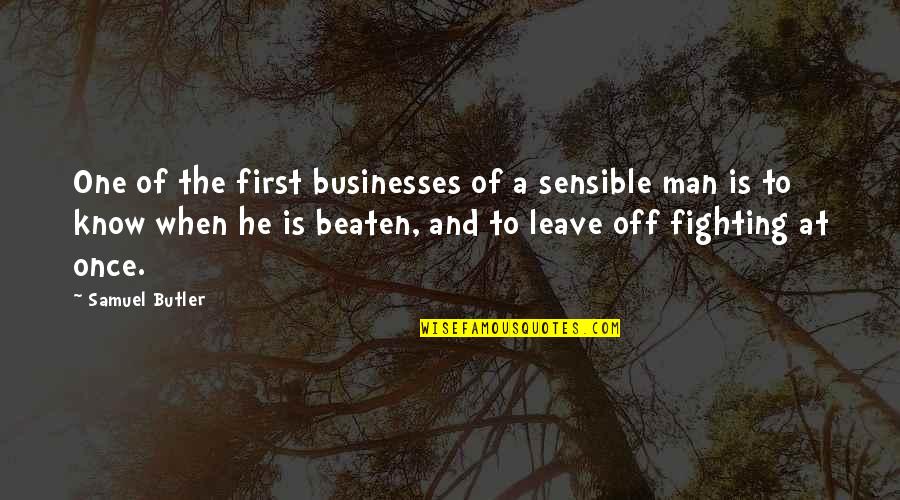 You Know He Is The One When Quotes By Samuel Butler: One of the first businesses of a sensible