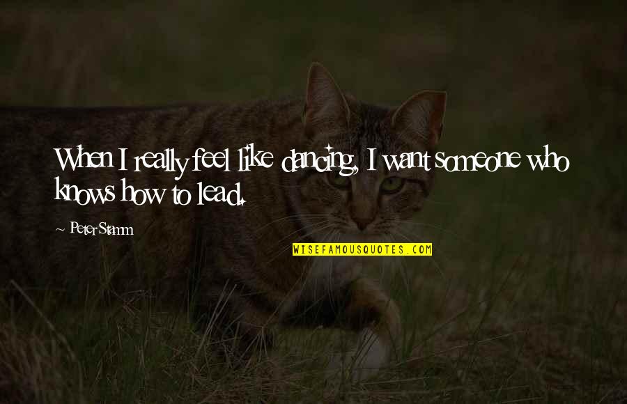 You Know How To Take A Reservation Quote Quotes By Peter Stamm: When I really feel like dancing, I want