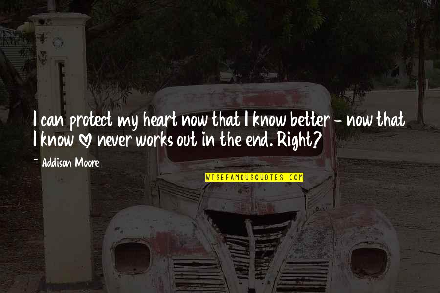 You Know I Love You Right Quotes By Addison Moore: I can protect my heart now that I You Know I Love You Right Quotes By Addison Moore: I can protect my heart now that I