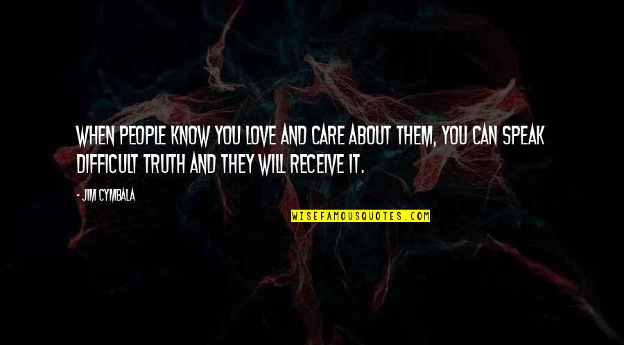 You Know It's Love When Quotes By Jim Cymbala: when people know you love and care about You Know It's Love When Quotes By Jim Cymbala: when people know you love and care about