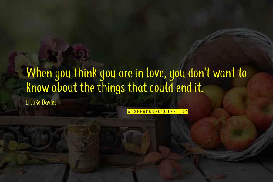 You Know It's Love When Quotes By Luke Davies: When you think you are in love, you You Know It's Love When Quotes By Luke Davies: When you think you are in love, you