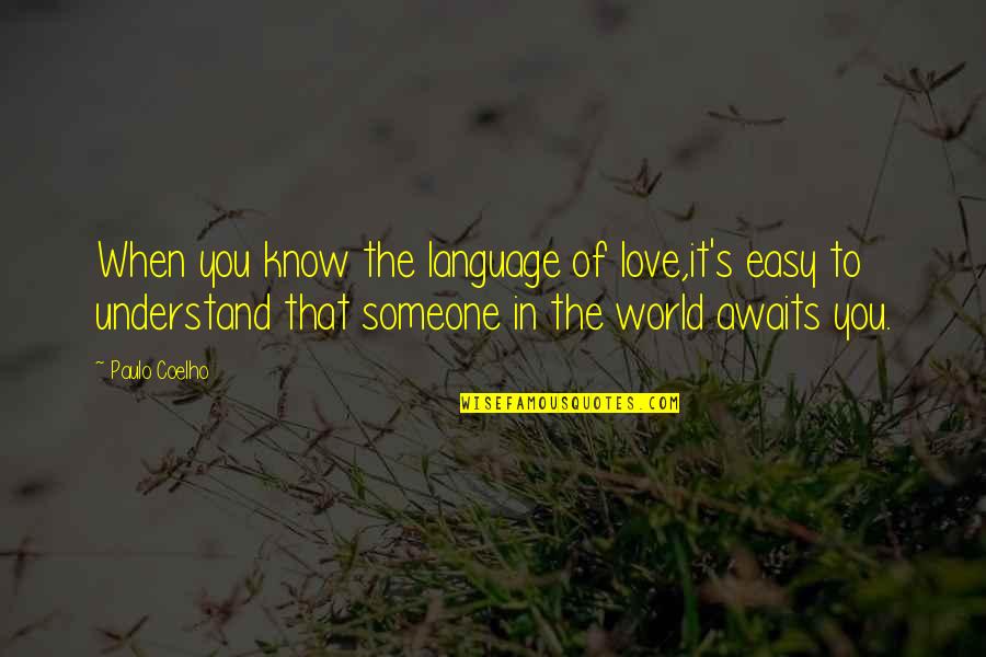 You Know It's Love When Quotes By Paulo Coelho: When you know the language of love,it's easy