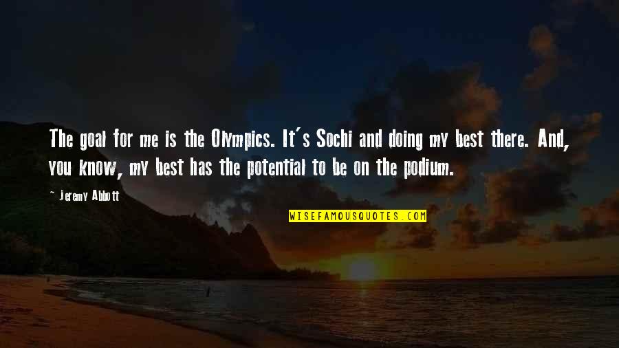 You Know Me Best Quotes By Jeremy Abbott: The goal for me is the Olympics. It's