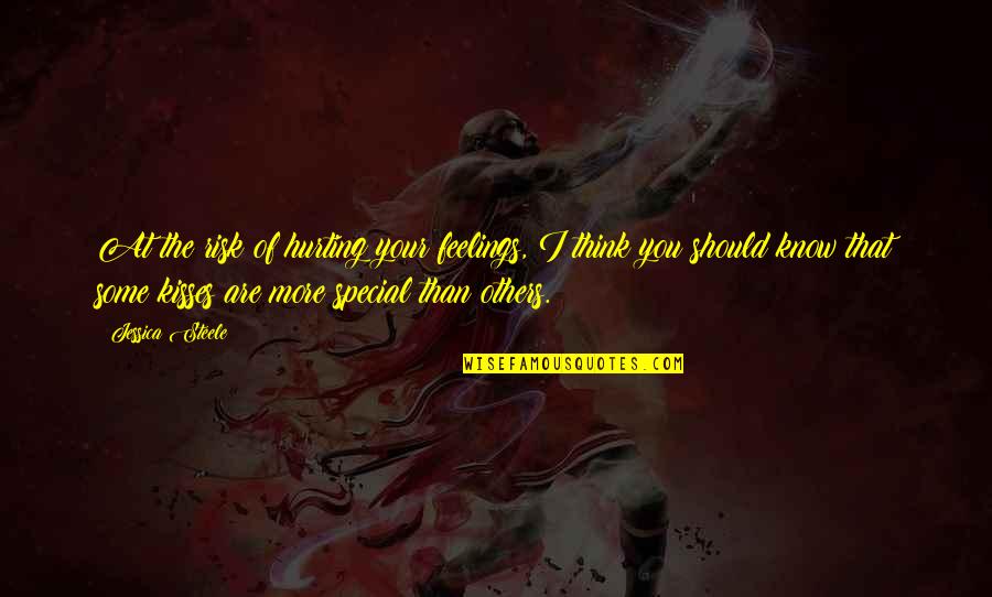 You Know More Than You Think Quotes By Jessica Steele: At the risk of hurting your feelings, I