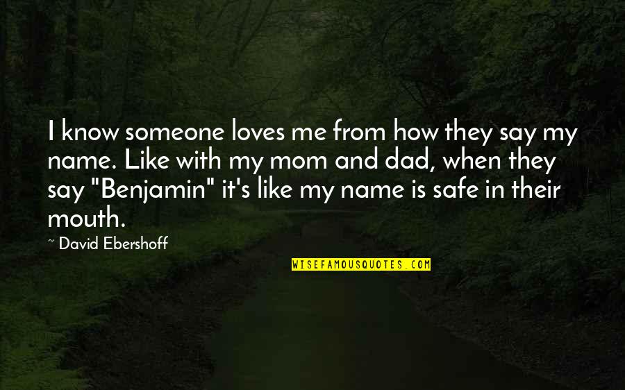 You Know My Name Not Me Quotes By David Ebershoff: I know someone loves me from how they
