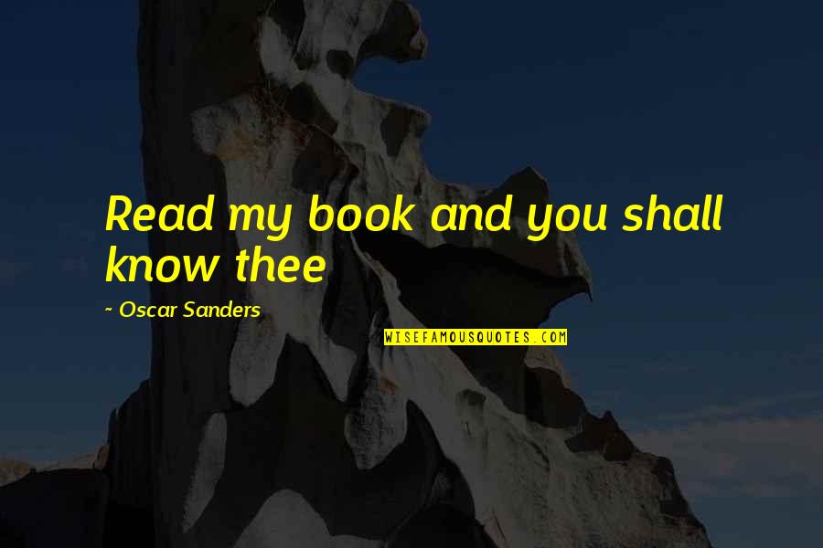 You Know My Quotes By Oscar Sanders: Read my book and you shall know thee You Know My Quotes By Oscar Sanders: Read my book and you shall know thee