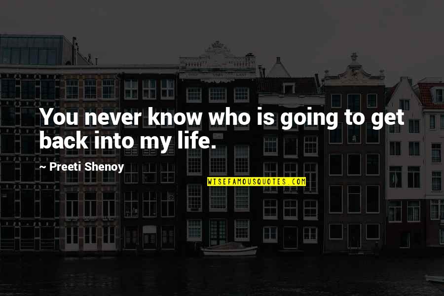 You Know My Quotes By Preeti Shenoy: You never know who is going to get You Know My Quotes By Preeti Shenoy: You never know who is going to get