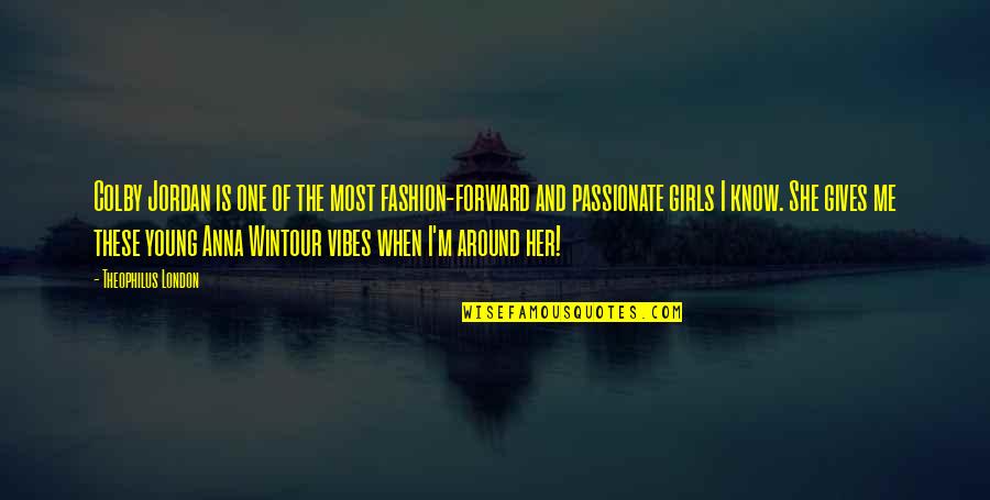 You Know She's The One Quotes By Theophilus London: Colby Jordan is one of the most fashion-forward You Know She's The One Quotes By Theophilus London: Colby Jordan is one of the most fashion-forward