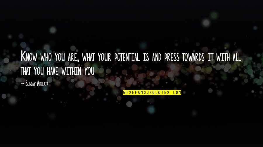 You Know That Quotes By Sunday Adelaja: Know who you are, what your potential is