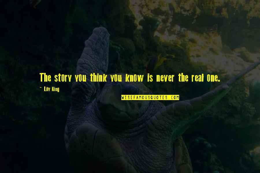 You Know The Story Quotes By Lily King: The story you think you know is never