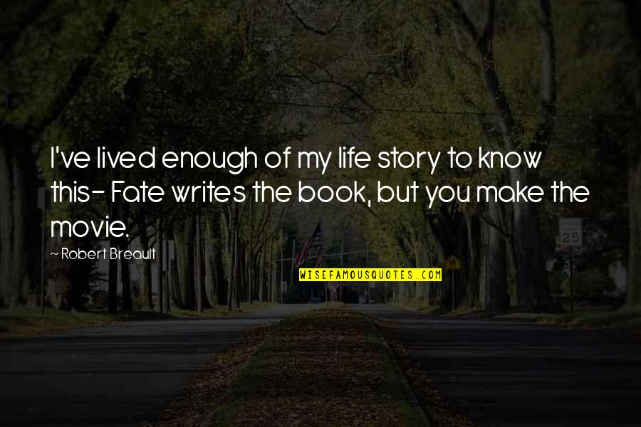 You Know The Story Quotes By Robert Breault: I've lived enough of my life story to
