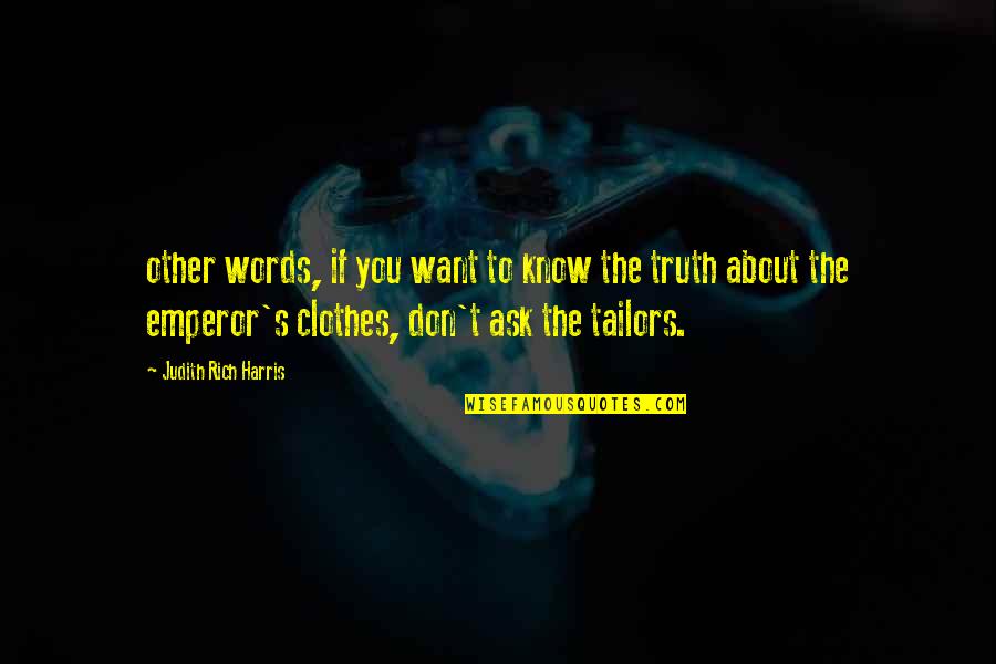 You Know The Truth Quotes By Judith Rich Harris: other words, if you want to know the