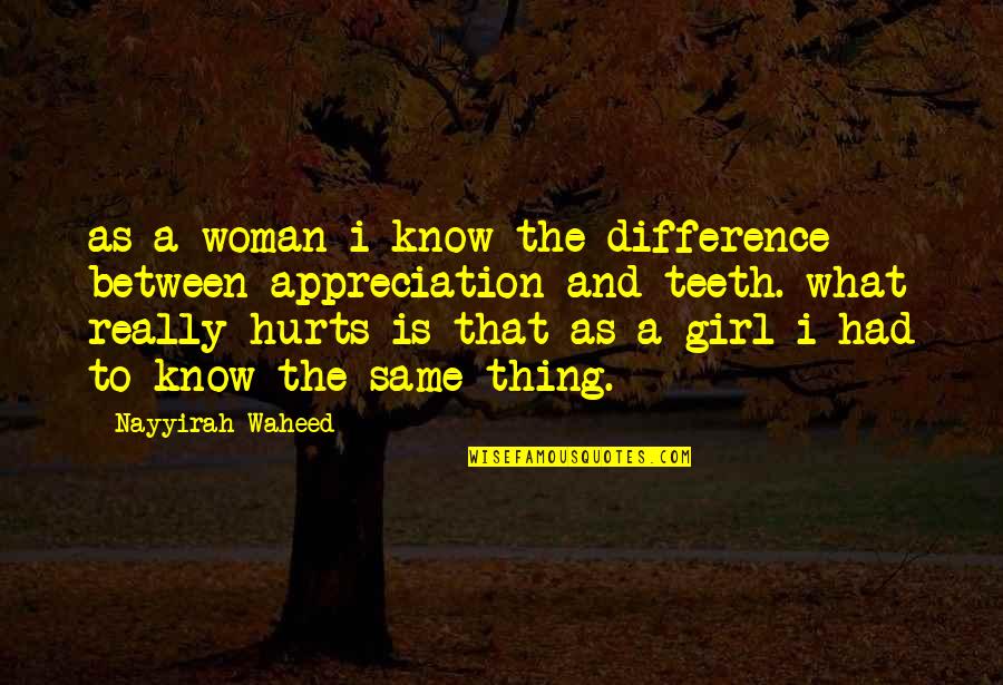 You Know What Hurts Quotes By Nayyirah Waheed: as a woman i know the difference between