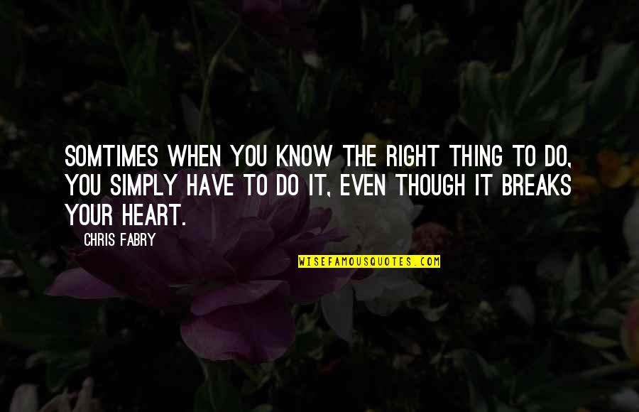 You Know When It's Right Quotes By Chris Fabry: Somtimes when you know the right thing to