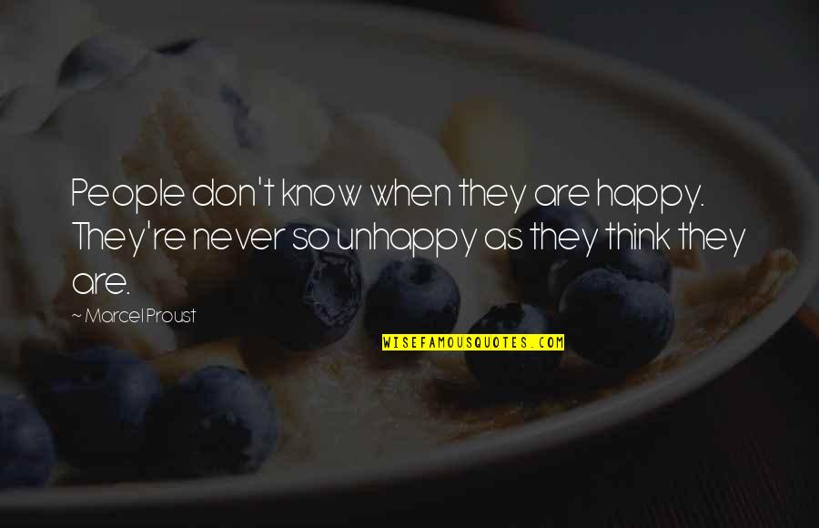 You Know When You Are Happy Quotes By Marcel Proust: People don't know when they are happy. They're