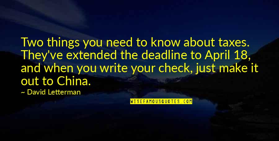 You Know When You Know Quotes By David Letterman: Two things you need to know about taxes.