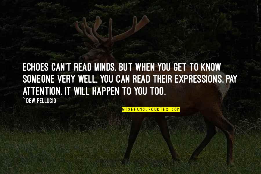 You Know When You Know Quotes By Dew Pellucid: Echoes can't read minds. But when you get You Know When You Know Quotes By Dew Pellucid: Echoes can't read minds. But when you get