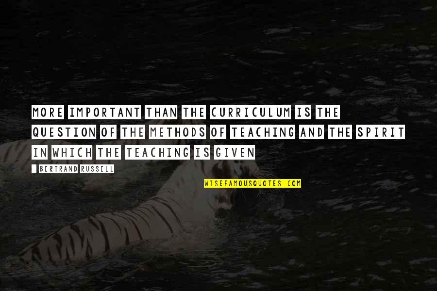 You Know You're Doing Something Right When Quotes By Bertrand Russell: More important than the curriculum is the question