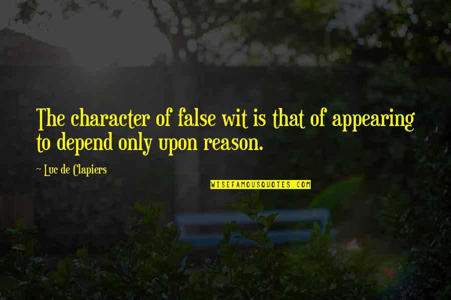 You Know You're Doing Something Right When Quotes By Luc De Clapiers: The character of false wit is that of