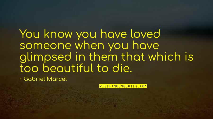 You Know You're In Love When Quotes By Gabriel Marcel: You know you have loved someone when you You Know You're In Love When Quotes By Gabriel Marcel: You know you have loved someone when you