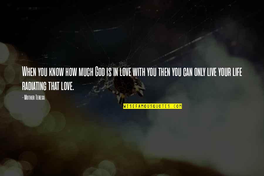 You Know You're In Love When Quotes By Mother Teresa: When you know how much God is in