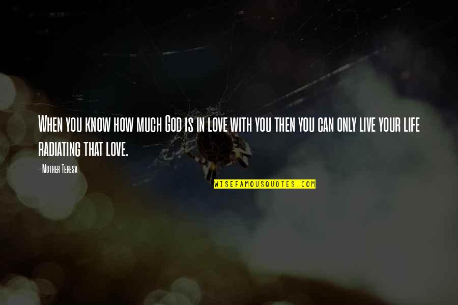 You Know You're In Love When Quotes By Mother Teresa: When you know how much God is in You Know You're In Love When Quotes By Mother Teresa: When you know how much God is in