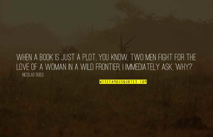 You Know You're In Love When Quotes By Nicolas Roeg: When a book is just a plot, you You Know You're In Love When Quotes By Nicolas Roeg: When a book is just a plot, you
