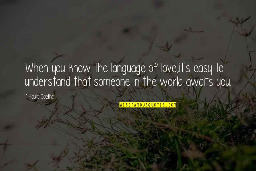 You Know You're In Love When Quotes By Paulo Coelho: When you know the language of love,it's easy