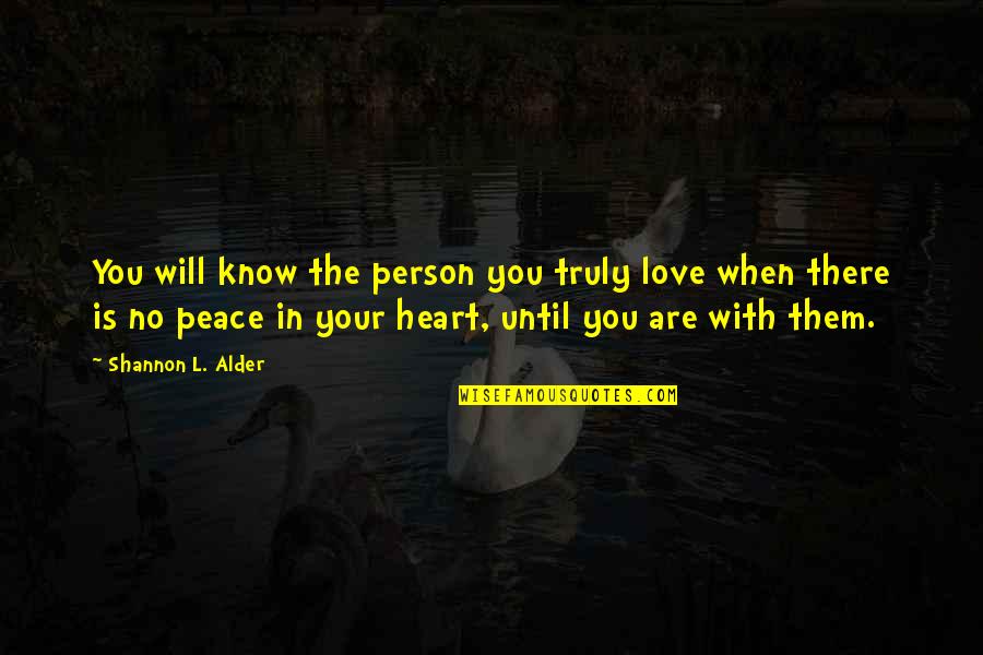 You Know You're In Love When Quotes By Shannon L. Alder: You will know the person you truly love