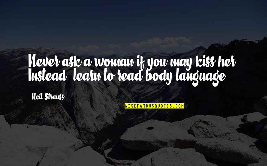You Language Quotes By Neil Strauss: Never ask a woman if you may kiss