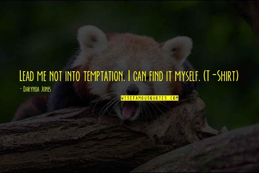 You Lead Me On Quotes By Darynda Jones: Lead me not into temptation. I can find