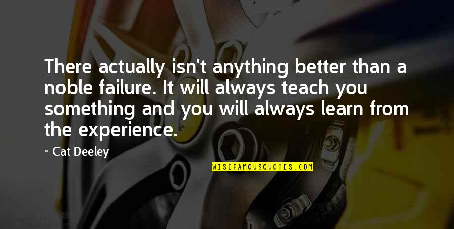You Learn From Experience Quotes By Cat Deeley: There actually isn't anything better than a noble You Learn From Experience Quotes By Cat Deeley: There actually isn't anything better than a noble