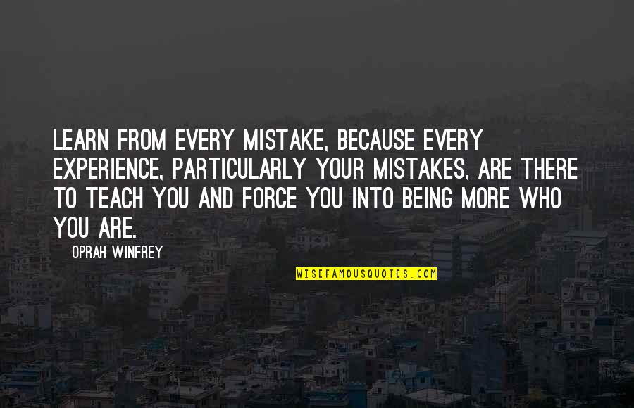 You Learn More From Your Mistakes Quotes By Oprah Winfrey: Learn from every mistake, because every experience, particularly You Learn More From Your Mistakes Quotes By Oprah Winfrey: Learn from every mistake, because every experience, particularly