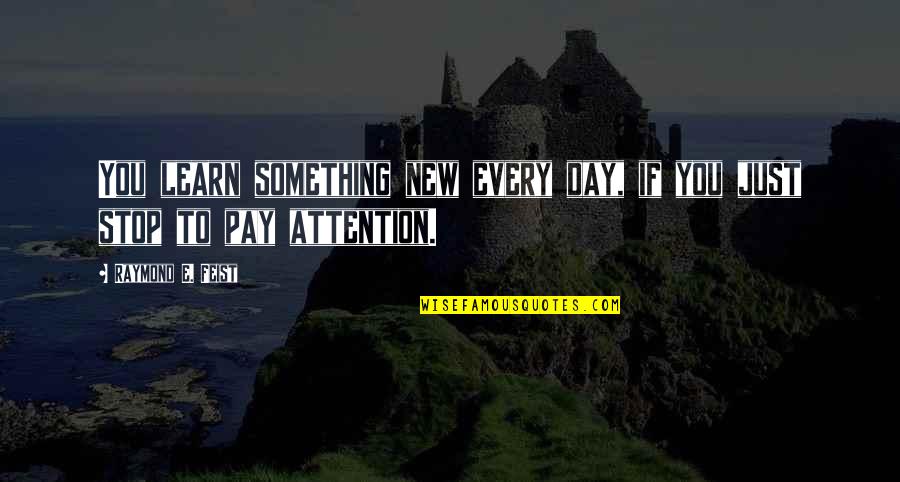 You Learn Something New Quotes By Raymond E. Feist: You learn something new every day, if you You Learn Something New Quotes By Raymond E. Feist: You learn something new every day, if you