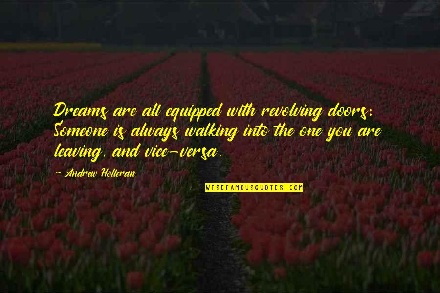 You Leaving Someone Quotes By Andrew Holleran: Dreams are all equipped with revolving doors: Someone