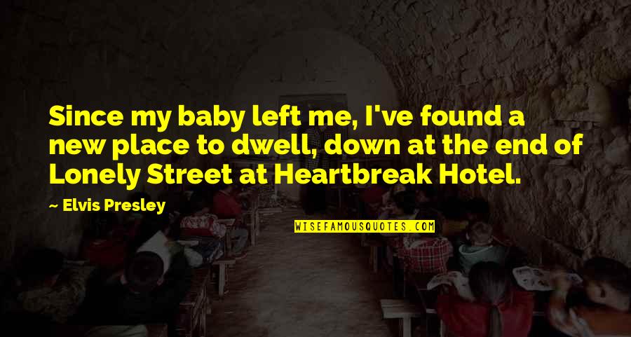 You Left Me Lonely Quotes By Elvis Presley: Since my baby left me, I've found a You Left Me Lonely Quotes By Elvis Presley: Since my baby left me, I've found a