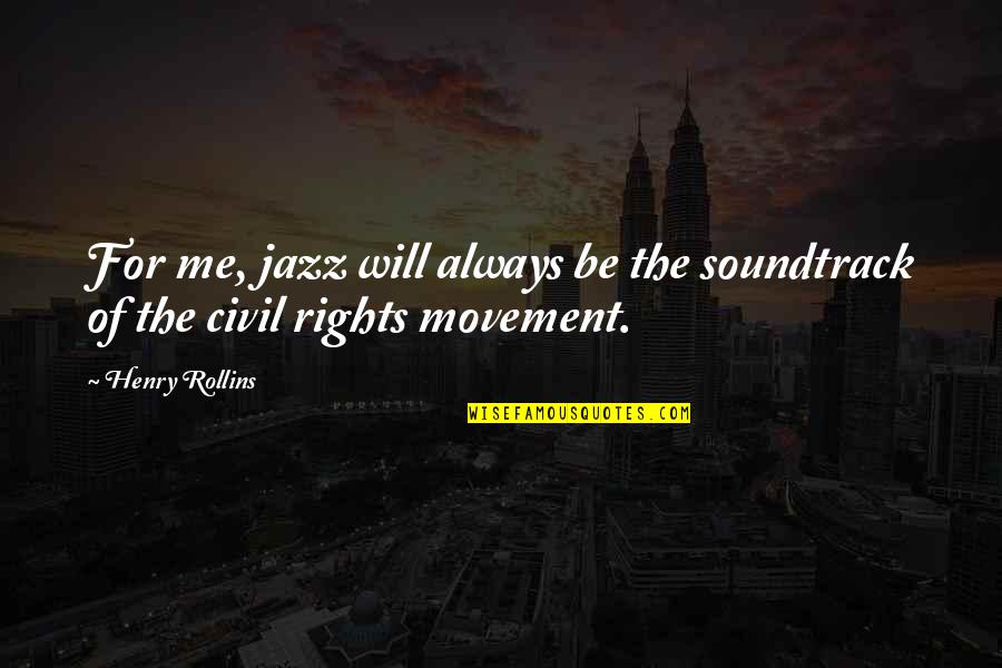 You Left When I Needed You The Most Quotes By Henry Rollins: For me, jazz will always be the soundtrack