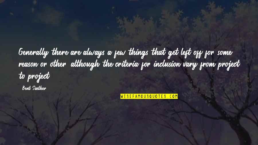 You Left Without A Reason Quotes By Bent Saether: Generally there are always a few things that You Left Without A Reason Quotes By Bent Saether: Generally there are always a few things that