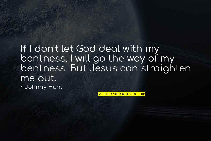 You Letting Me Go Quotes By Johnny Hunt: If I don't let God deal with my