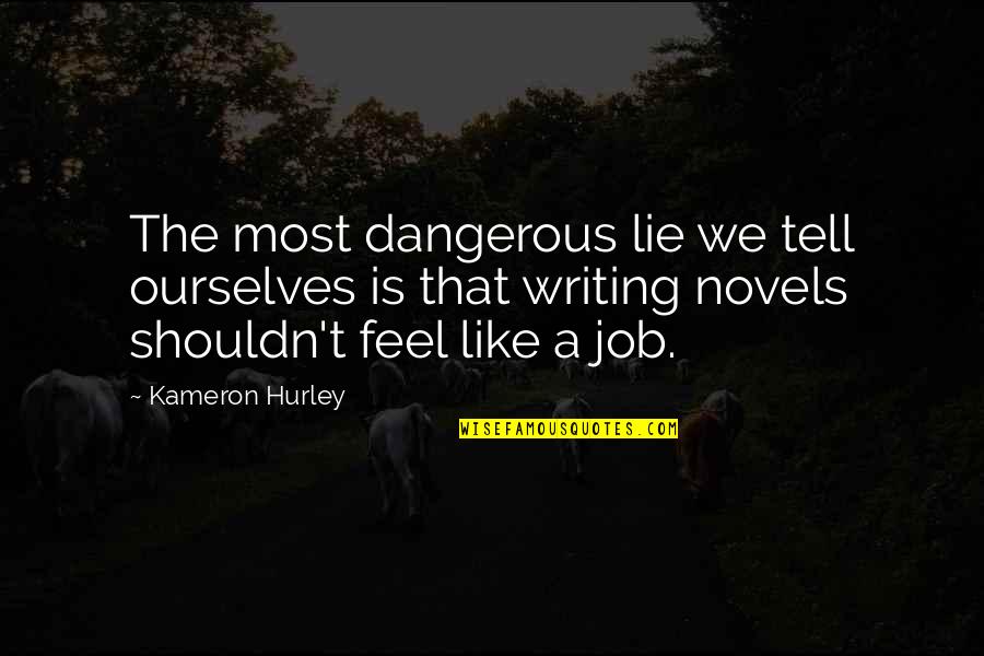 You Lie Like A Quotes By Kameron Hurley: The most dangerous lie we tell ourselves is