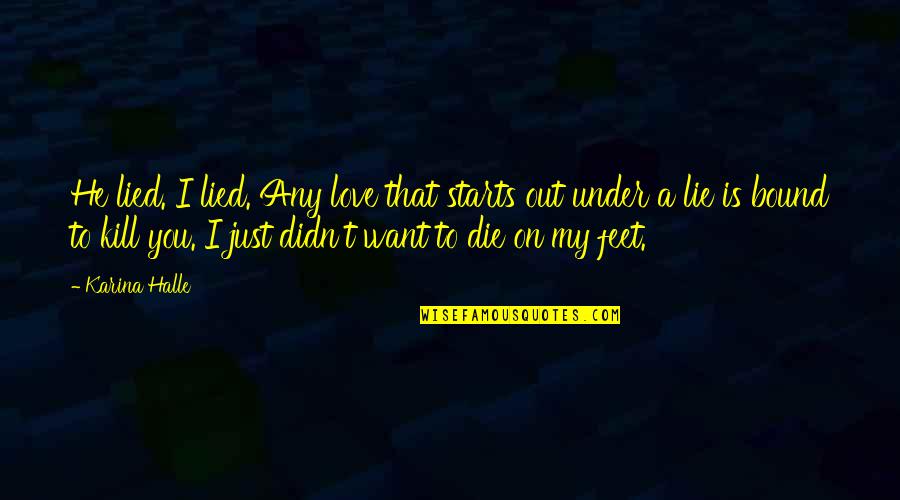 You Lied Quotes By Karina Halle: He lied. I lied. Any love that starts